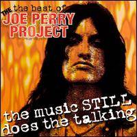 Joe Perry Project : The Best of Joe Perry Project : the Music Still Does the Talking